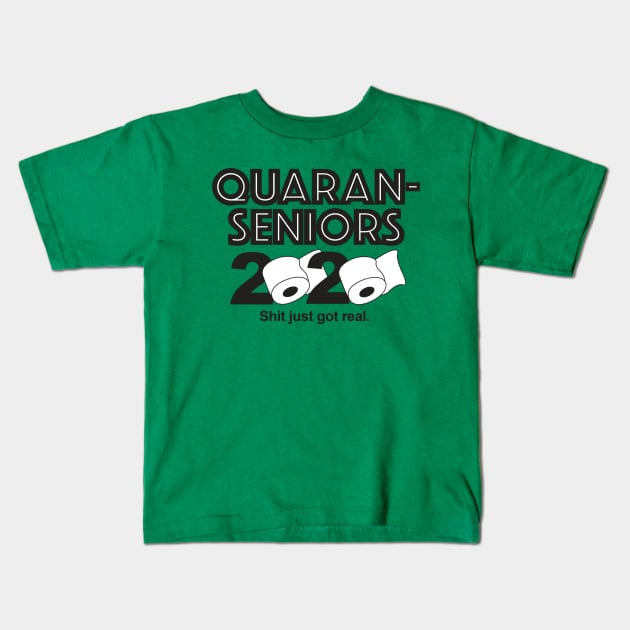 Quaran Senior 2020—Shit just got real! Kids T-Shirt by PollyWog's